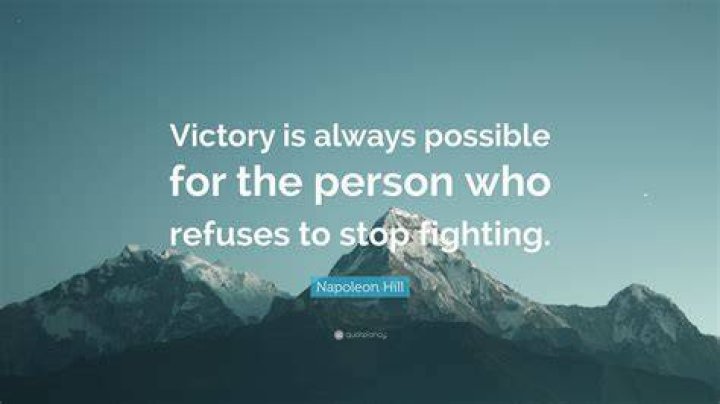Victory is always possible for the person who refuses to stop fighting